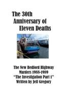 The 30th Anniversary of Eleven Deaths The New Bedford Highway Murders 1988-1989: The Investigation Part 1 1976484693 Book Cover