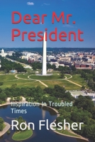 Dear Mr. President: Inspiration In Troubled Times B085RTKLF6 Book Cover