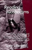 Reading Alcoholisms: Theorizing Character and Narrative in Selected Novels of Thomas Hardy, James Joyce, and Virginia Woolf 1349619876 Book Cover