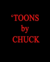 'TOONS by CHUCK: "A more original and forceful sculptor."--Thomas Albright, Art Critic, Author. B0C76Y2NJB Book Cover