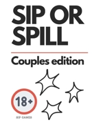 Sip or Spill: Couples Edition: Published by Lex Monroe B0FLKGVTWF Book Cover