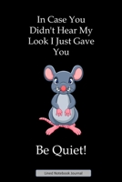 In Case You Didn't Hear My Look I Just Gave You Be Quiet! Lined Notebook Journal: Unique Notepad Fun Gag Gift For Favorite Coworkers Staff Leaving Present, Secret Santa Or Special Occasions 1692585797 Book Cover