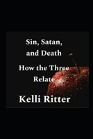 Sin, Satan, and Death: How the three relate B0DQ8XH4KD Book Cover