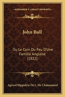 John Bull: Ou Le Coin Du Feu D'Une Famille Anglaise (1822) 1160126003 Book Cover
