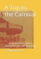 A Trip to the the Carnival: Molly and Scott have a wonderful day with Grandma B0CR39ZNXD Book Cover