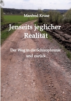 Jenseits jeglicher Realität: Der Weg in die Schizophrenie und zurück (German Edition) 3347916522 Book Cover