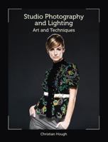 Studio Photography and Lighting: Art and Techniques 1847974864 Book Cover