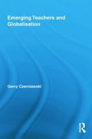 Emerging Teachers and Globalisation 0415744288 Book Cover