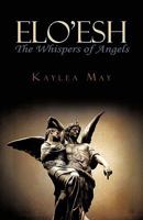 Elo'esh: The Whispers of Angels 1440166846 Book Cover