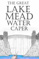 The Great Lake Mead Water Caper 0996534644 Book Cover