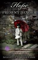 Hope in Present Danger: A True Story 0615404405 Book Cover