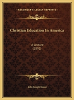 Christian Education In America: A Lecture 116949126X Book Cover