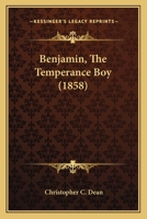 Benjamin, The Temperance Boy 1104622742 Book Cover