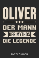 Oliver Der Mann Der Mythos Die Legende: Din A5 Heft (Liniert) Mit Linien Für Oliver | Notizbuch Tagebuch Planer Für Jeden Mit Dem Vorname Olli Oli | ... Name & Spitzname Notebook (German Edition) 1673090885 Book Cover