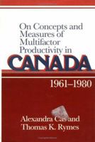 On Concepts and Measures of Multifactor Productivity in Canada, 1961 1980 052102434X Book Cover