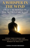 A Whisper in the Wind: Sweet Memories of You with a Farewell B0H2BS1NZ3 Book Cover