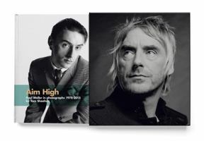 Aim High: Paul Weller in Photographs (1978-2015) 0992836646 Book Cover