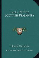 Tales of the Scottish Peasantry, by H. Duncan and Others... 1162949384 Book Cover