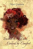 Touched by Pain and Covered by Comfort 1456891375 Book Cover