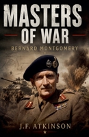 Masters of War: Bernard Montgomery B0GCH71N9S Book Cover