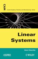 Linear Systems (Control Systems, Robotics And Manufacturing) 1848211627 Book Cover