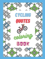 Cycling Quotes - Coloring Book: fun, relaxing, stress-relieving B08WS982R6 Book Cover