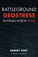 Battleground Geostress: How to Recognize and Fight the Silent Killer B0C7FPBC6P Book Cover