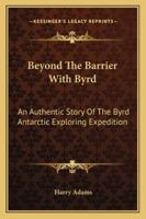 Beyond the Barrier With Byrd 116319364X Book Cover