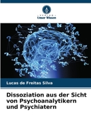 Dissoziation aus der Sicht von Psychoanalytikern und Psychiatern 6206324028 Book Cover