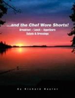 ...and The Chef Wore Shorts! 1425786715 Book Cover