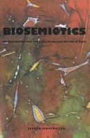 Biosemiotics: An Examination into the Signs of Life and the Life of Signs (USP-Approaches to Postmodernity) 1589661842 Book Cover