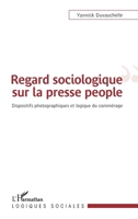 Regard sociologique sur la presse people: Dispositifs photographiques et logique du commérage (Logiques Sociales) (French Edition) 2343206791 Book Cover