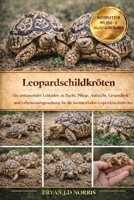 Leopardschildkröten: Ein umfassender Leitfaden zu Zucht, Pflege, Aufzucht, Gesundheit und Lebensraumgestaltung für die faszinierenden Leopardenschildkröten (German Edition) B0GQPV34HM Book Cover