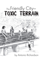 The Friendly City: Toxic Terrain 057856761X Book Cover