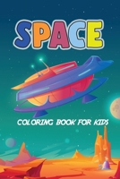 Space Coloring Book for Kids: Fantastic Outer Space Coloring With Planets, Astronauts, Space Ships, Rockets,Aliens,Satellite B08XXY3JP4 Book Cover