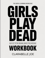 The Useful Learning Knowledge Girls Plays Dead: Easy Key to the Original Book’s True Message B0GDW45W4J Book Cover
