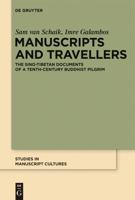 Manuscripts and Travellers: The Sino-Tibetan Documents of a Tenth-Century Buddhist Pilgrim 3110225646 Book Cover