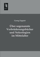 Uber Sogenannte Verbruderungsbucher Und Nekrologien Im Mittelalter 3957380251 Book Cover