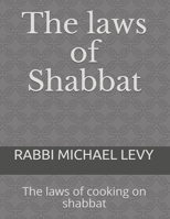 The laws of Shabbat: The laws of cooking on shabbat 1505340713 Book Cover