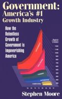 Government: America's No. 1 Growth Industry : How the Relentless Growth of Government Is Impoverishing America 0964612704 Book Cover