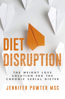 Diet Disruption : The Weight Loss Solution for the Chronic Serial Dieter 1950367630 Book Cover