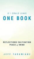 If I Could Leave One Book: Reflections Cultivating Peace of Mind 1091560013 Book Cover