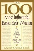 The 100 Most Influential Books Ever Written 1567316786 Book Cover