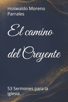 El camino del Creyente: 53 Sermones para la iglesia (Spanish Edition) B0H5X9R73Y Book Cover