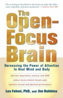 The Open-Focus Brain: Harnessing the Power of Attention to Heal Mind and Body