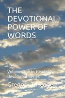 THE DEVOTIONAL POWER OF WORDS: Volume One in Headen's Devotional Series 1731249055 Book Cover