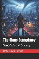 The Claus Conspiracy: Santa's Secret Society B0FKTB7342 Book Cover