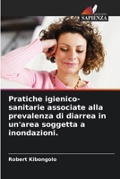 Pratiche igienico-sanitarie associate alla prevalenza di diarrea in un'area soggetta a inondazioni. (Italian Edition) 6207662350 Book Cover