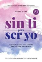 Sin Ti Para Ser Yo: Que Nadie Te Ahogue El Coraz�n 1976042186 Book Cover