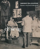 Sargent on Location: Gardner’s First Artist-in-Residence 1911300539 Book Cover